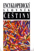 Kniha: Encyklopedický slovník češtiny (Autorský kolektív). Nakladatelství Lidové noviny, 2008