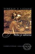 Kniha: Nebo je odmena (Terézia z Lisieux). Karmelitánske nakladateľstvo, 2007