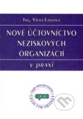Nové účtovníctvo neziskových organizácií v praxi - Viera Laszová, Epos, 2008
