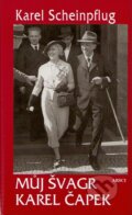 Kniha: Můj švagr Karel Čapek (Karel Scheinpflug). ARSCI, 2007