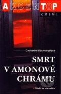 Kniha: Smrt v Amonově chrámu (Catherine Dashwoodová). Akcent, 2007