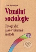Vizuální sociologie - Piotr Sztompka, SLON, 2008