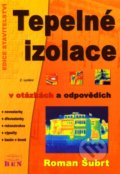 Tepelné izolace v otázkách a odpovědích - Roman Šubrt, BEN - technická literatura, 2008