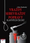 Vraždy, sebevraždy, popravy slavných Čechů - Libor Budinský, MAYDAY publishing, 2008