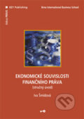 Ekonomické souvislosti finančního práva - Iva Šmídová, Key publishing, 2006