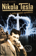 Nikola Tesla a jeho tajné vynálezy - David Childress, Dobra, 2008