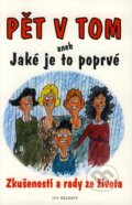 Kniha: Pět v tom aneb Jaké je to poprvé (Andrea Bettridgeová a kolektív). Ivo Železný, 2003