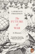 The Future of War - Lawrence Freedman, Penguin Books, 2018