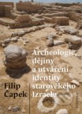 Archeologie, dějiny a utváření identity starověkého Izraele - Filip Čapek, 2019