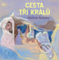 Cesta tří králů - Oldřich Selucký, Karmelitánské nakladatelství, 2018