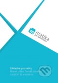 Matika pre spolužiakov: Základné poznatky - Marek Liška, Tomáš Valenta, Lukáš Král a kolektív, PreSpolužiakov.sk, 2018