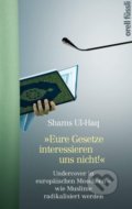 Kniha: Eure Gesetze interessieren uns nicht! (Shams Ul-Haq). Orell Fuessli, 2018