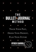 The Bullet Journal Method - Ryder Carroll, Fourth Estate, 2018
