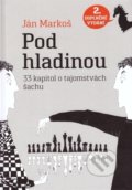Kniha: Pod hladinou: 33 kapitol o tajomstvách šachu (Ján Markoš), 2018 Kniha: Pod hladinou: 33 kapitol o tajomstvách šachu (Ján Markoš), 2018