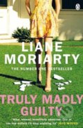 Truly Madly Guilty - Liane Moriarty, 2017