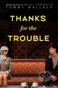 Thanks for the Trouble - Tommy Wallach, Simon & Schuster, 2016