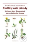 Rostliny naší přírody - Lubomír Hrouda, Anna Skoumalová-Hadačová (ilustrácie), Academia, 2018