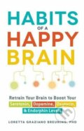 Habits of a Happy Brain - Loretta Graziano Breuning, Adams Media, 2015