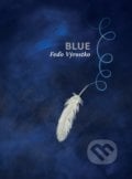 Blue - Feďo Výrostko, Vydavateľstvo P + M, 2018