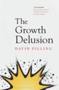 The Growth Delusion - David Pilling, Bloomsbury, 2018