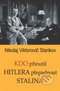 Kdo přinutil Hitlera přepadnout Stalina - Nikolaj Viktorovič Starikov, 2018