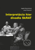 Interpretácia hier divadla SkRAT - Agáta Pavlovičová, Jozef Pavlovič, Nakladatelství VEGA-L, 2018