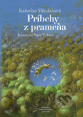 Príbehy z prameňa - Katarína Mikolášová, Peter Uchnár (ilustrácie), Vydavateľstvo Spolku slovenských spisovateľov, 2018