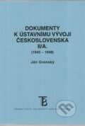 Dokumenty k ústavnímu vývoji Československa II/A. (1945-1948) - Ján Gronský, Univerzita Karlova v Praze, 2004