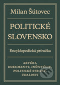 Politické Slovensko - Milan Šútovec, Slovart, 2019
