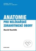 Anatomie pro nelékařské zdravotnické obory - David Kachlík, 2018