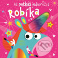 Kniha: Až potkáš jednorožce Robíka (Svojtka&Co.). Svojtka&Co., 2018
