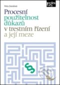 Procesní použitelnost důkazů v trestním řízení a její meze - Petra Zaoralová, Leges, 2018