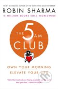 The 5 AM Club - Robin Sharma, HarperCollins, 2018