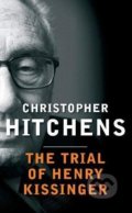 The Trial of Henry Kissinger - Christopher Hitchens, 2014