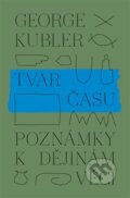 Kniha: Tvar času (George Kubler). PositiF, 2018