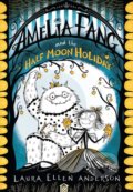 Amelia Fang and the Half-Moon Holiday - Laura Ellen Anderson, Egmont Books, 2019