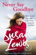 Never Say Goodbye - Susan Lewis, Arrow Books, 2014