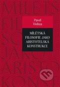 Mílétská filosofie jako aristotelská konstrukce - Pavel Hobza, Pavel Mervart, 2019