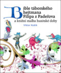Bible táborského hejtmana Filipa z Padeřova - Viktor Kubík, 2018