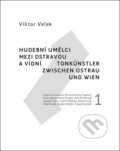 Hudební umělci mezi Ostravou a Vídní 1 - Viktor Velek, Nakladatelství Lidové noviny, 2018