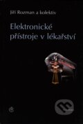 Kniha: Elektronické přístroje v lékařství (Jiří Rozman a kolektív). Academia, 2006