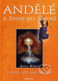 Kniha: Andělé a život po životě (Alexa Kriele). Fontána, 2008