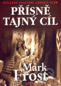 Kniha: Přísně tajný cíl (Mark Frost)