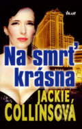 Kniha: Na smrť krásna (Jackie Collins). Ikar, 2008