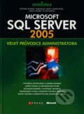 Microsoft SQL Server 2005 - Edward Whalen, Marcilina Garcia, Burzin Patel a kolektív, Computer Press, 2008