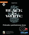 Black & White - Průvodce počítačovou hrou - Kamil Gric, Computer Press, 2001