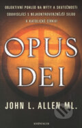 Kniha: Opus Dei (John L. Allen ml.). Knižní klub, 2007