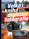 Velká kniha digitální fotografie - Petr Lindner, Miroslav Myška, Tomáš Tůma, Computer Press, 2008