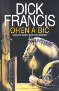 Kniha: Oheň a bič (Dick Francis). Olympia, 2008