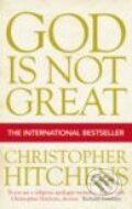 God is Not Great - Christopher Hitchens, Atlantic Books, 2008